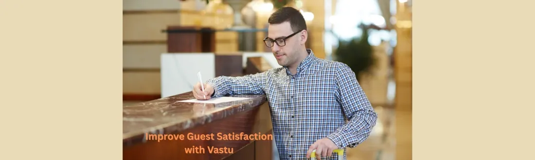 How Vastu Shastra Increases Customer Satisfaction and Hotel Revenue